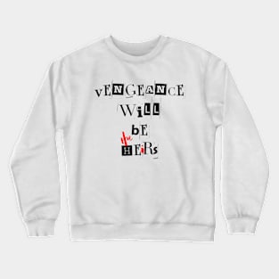 Vengeance will be the heirs | Wynonna Earp Vengeance Movie Fan T-Shirt Design Crewneck Sweatshirt